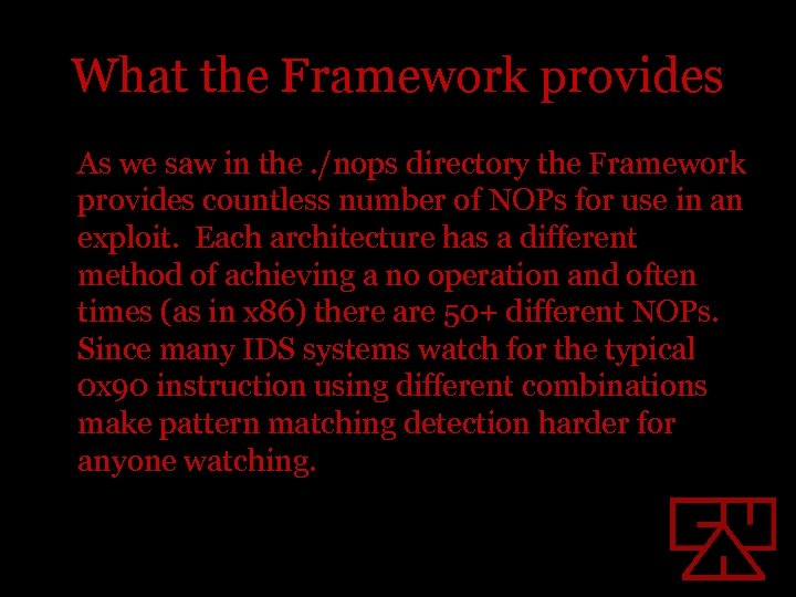 What the Framework provides As we saw in the. /nops directory the Framework provides