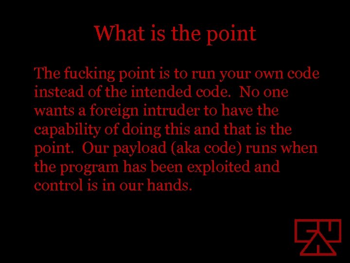 What is the point The fucking point is to run your own code instead