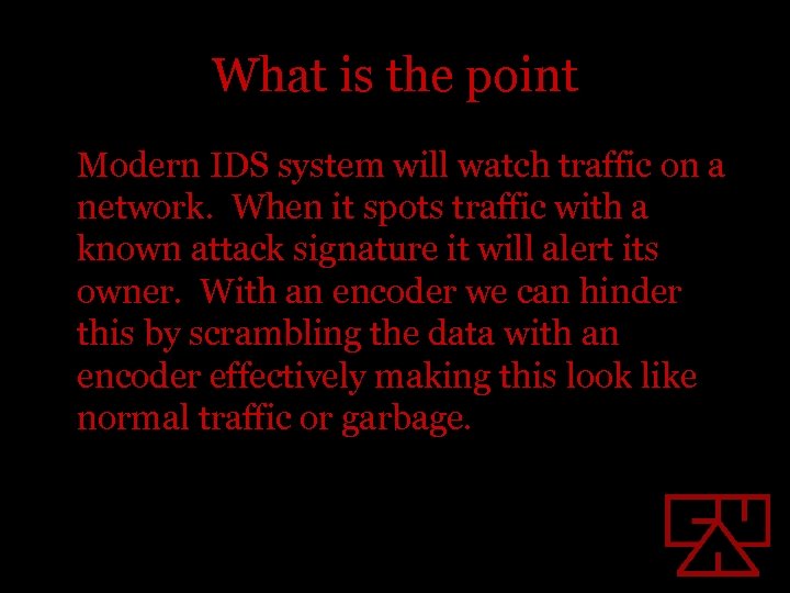 What is the point Modern IDS system will watch traffic on a network. When