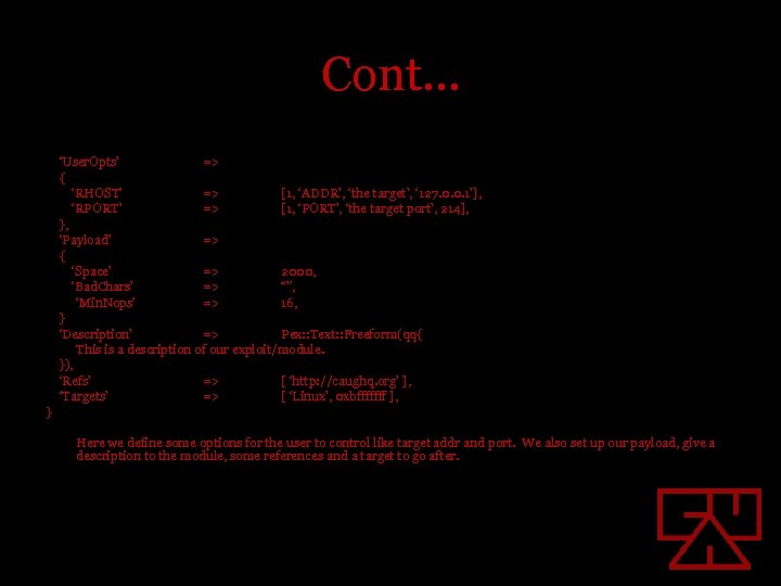 Cont… ‘User. Opts’ => { ‘RHOST’ => [1, ‘ADDR’, ‘the target’, ‘ 127. 0.