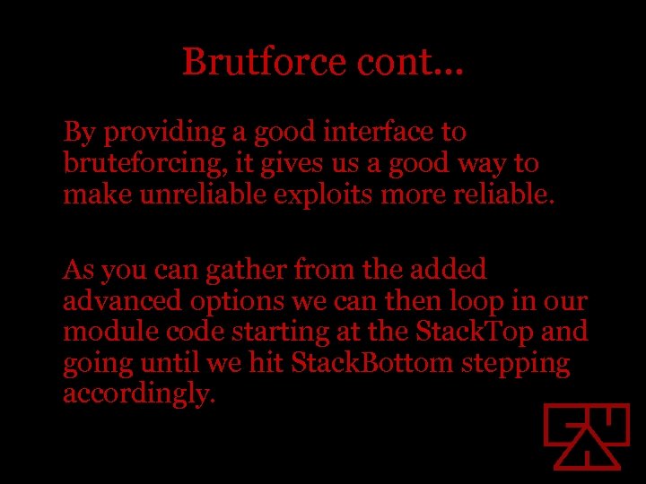 Brutforce cont… By providing a good interface to bruteforcing, it gives us a good