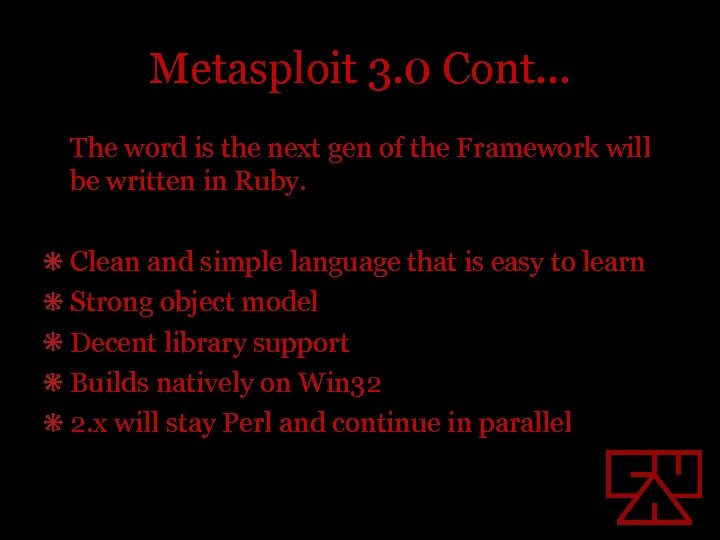 Metasploit 3. 0 Cont… The word is the next gen of the Framework will