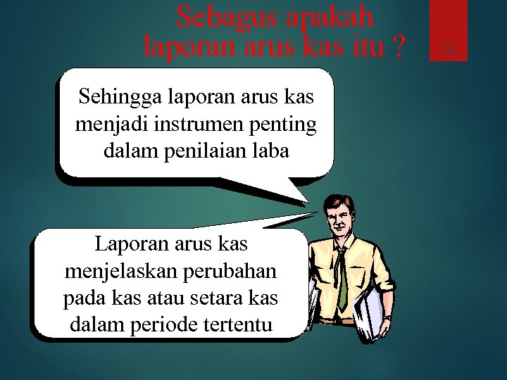 Sebagus apakah laporan arus kas itu ? Begitu juga hal-hal lain yg Sehingga laporan