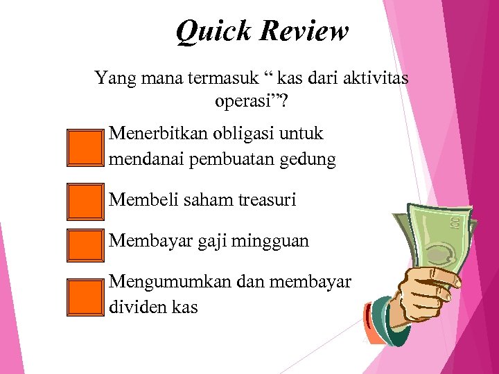 Quick Review Yang mana termasuk “ kas dari aktivitas operasi”? Menerbitkan obligasi untuk mendanai