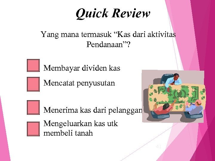 Quick Review Yang mana termasuk “Kas dari aktivitas Pendanaan”? Membayar dividen kas Mencatat penyusutan