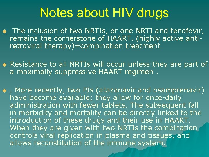 Notes about HIV drugs u The inclusion of two NRTIs, or one NRTI and