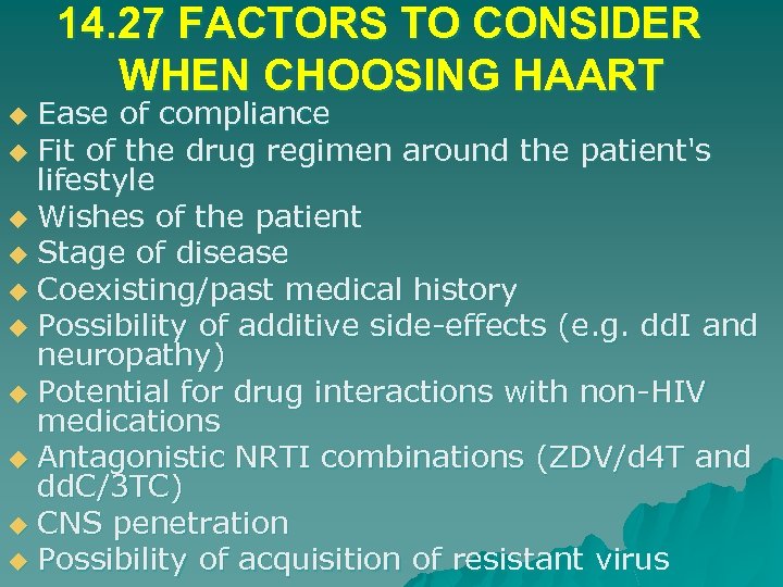 14. 27 FACTORS TO CONSIDER WHEN CHOOSING HAART Ease of compliance u Fit of