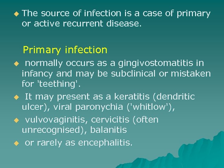 u The source of infection is a case of primary or active recurrent disease.