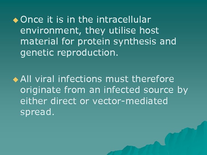 u Once it is in the intracellular environment, they utilise host material for protein