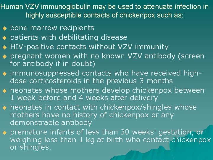 Human VZV immunoglobulin may be used to attenuate infection in highly susceptible contacts of