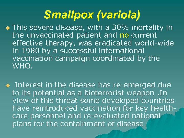 Smallpox (variola) u u This severe disease, with a 30% mortality in the unvaccinated
