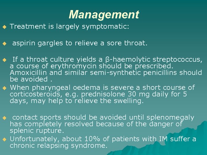 Management u u u Treatment is largely symptomatic: aspirin gargles to relieve a sore