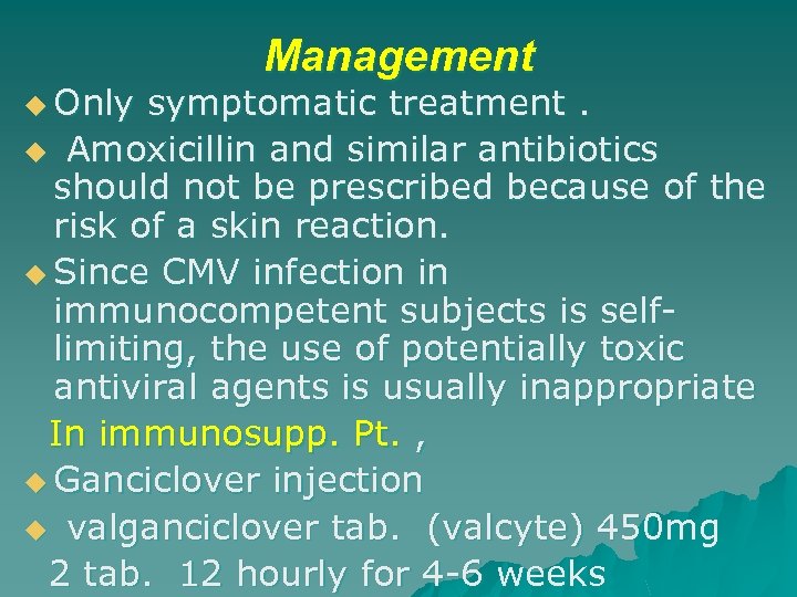 u Only Management symptomatic treatment. u Amoxicillin and similar antibiotics should not be prescribed
