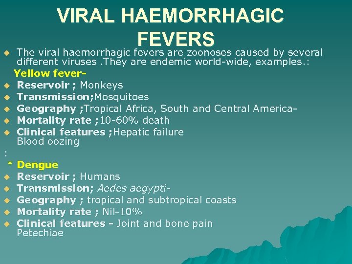 u VIRAL HAEMORRHAGIC FEVERS caused by several The viral haemorrhagic fevers are zoonoses different