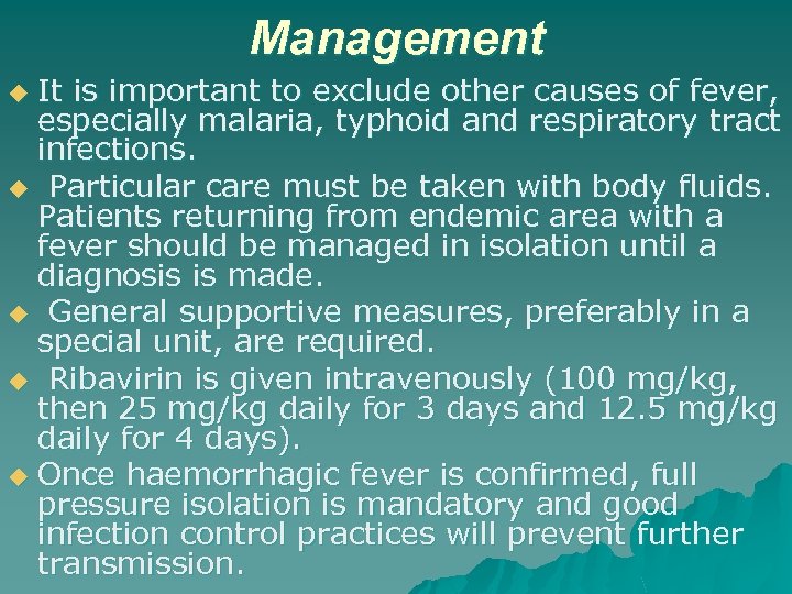 Management It is important to exclude other causes of fever, especially malaria, typhoid and