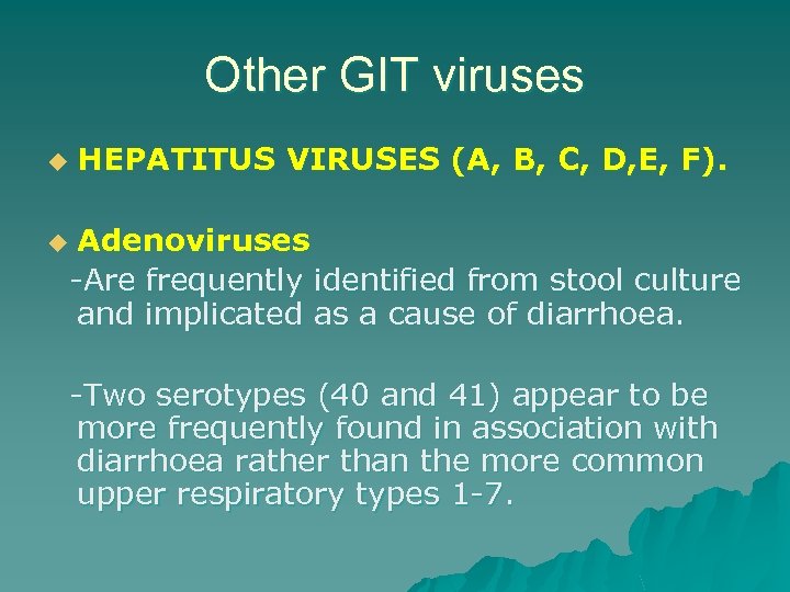 Other GIT viruses u HEPATITUS VIRUSES (A, B, C, D, E, F). Adenoviruses -Are