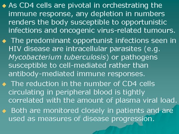 As CD 4 cells are pivotal in orchestrating the immune response, any depletion in