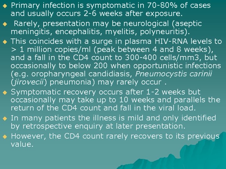 u u u Primary infection is symptomatic in 70 -80% of cases and usually