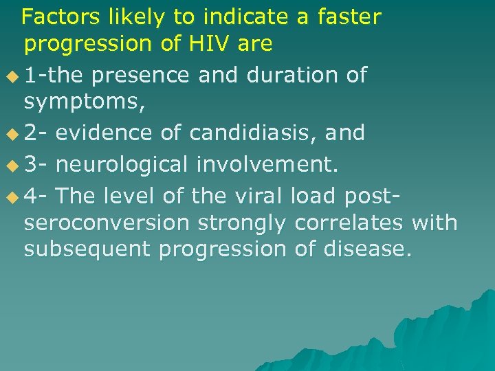 Factors likely to indicate a faster progression of HIV are u 1 -the presence