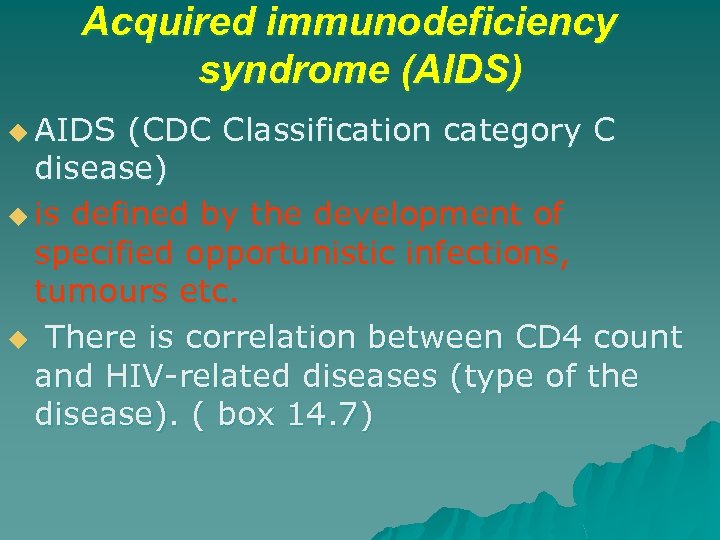 Acquired immunodeficiency syndrome (AIDS) u AIDS (CDC Classification category C disease) u is defined