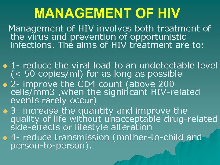 MANAGEMENT OF HIV Management of HIV involves both treatment of the virus and prevention