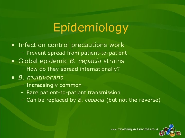 Epidemiology • Infection control precautions work – Prevent spread from patient-to-patient • Global epidemic
