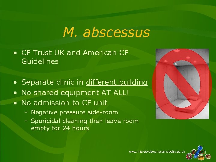 M. abscessus • CF Trust UK and American CF Guidelines • Separate clinic in