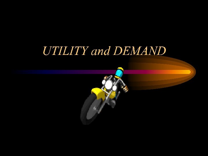 UTILITY and DEMAND 