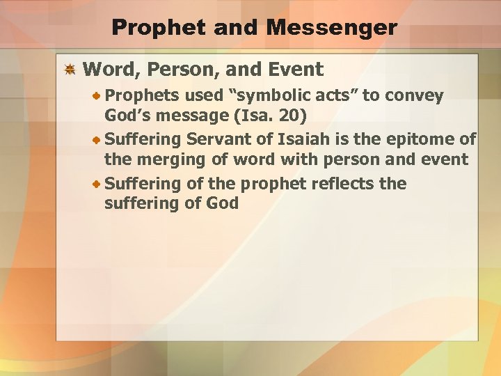 Prophet and Messenger Word, Person, and Event Prophets used “symbolic acts” to convey God’s