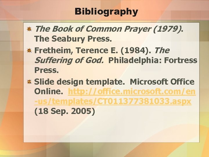 Bibliography The Book of Common Prayer (1979). The Seabury Press. Fretheim, Terence E. (1984).