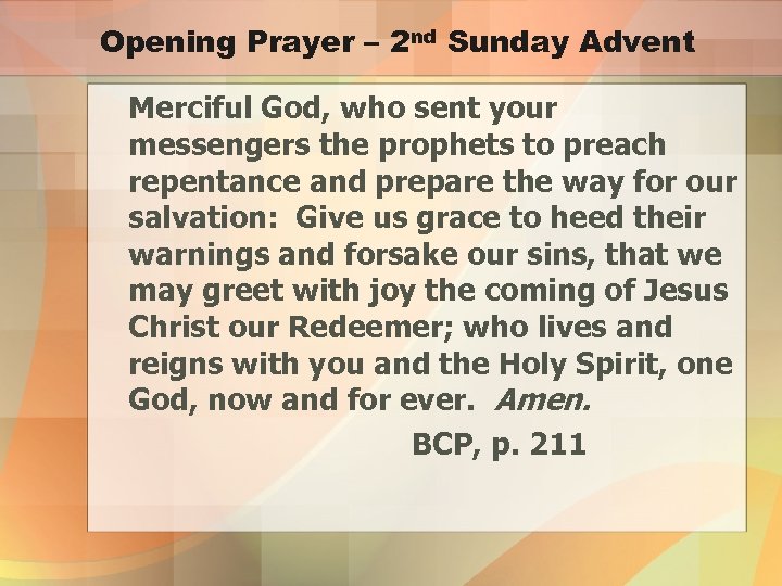 Opening Prayer – 2 nd Sunday Advent Merciful God, who sent your messengers the