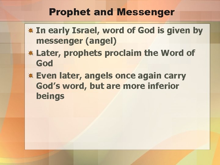 Prophet and Messenger In early Israel, word of God is given by messenger (angel)