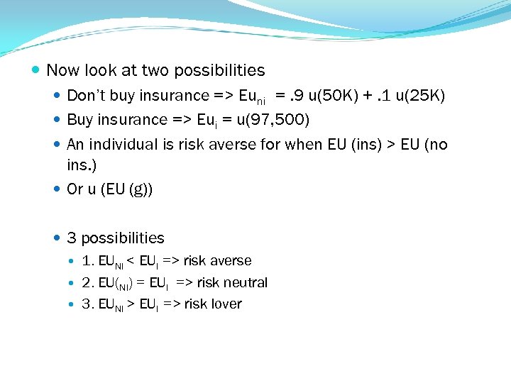  Now look at two possibilities Don’t buy insurance => Euni =. 9 u(50