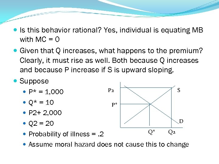  Is this behavior rational? Yes, individual is equating MB with MC = 0