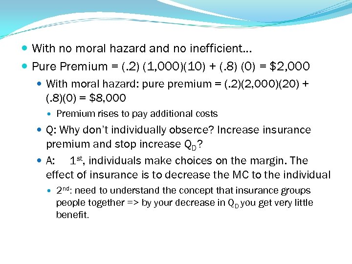  With no moral hazard and no inefficient… Pure Premium = (. 2) (1,
