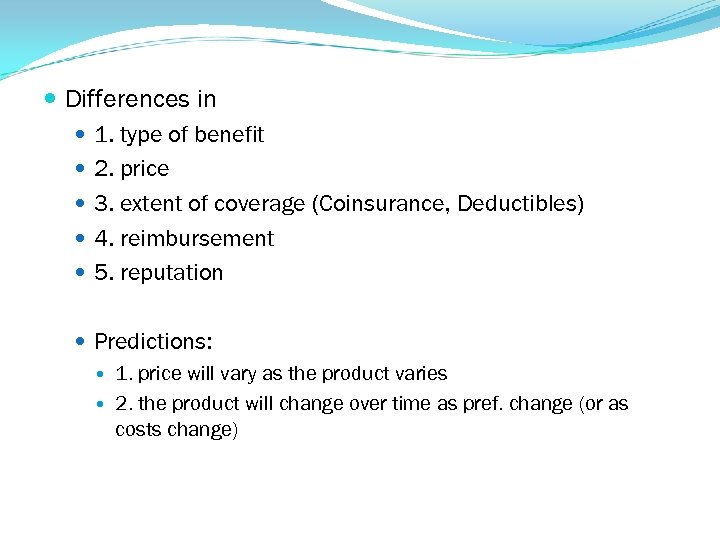  Differences in 1. type of benefit 2. price 3. extent of coverage (Coinsurance,