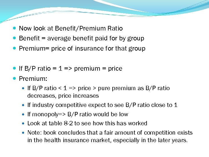  Now look at Benefit/Premium Ratio Benefit = average benefit paid for by group