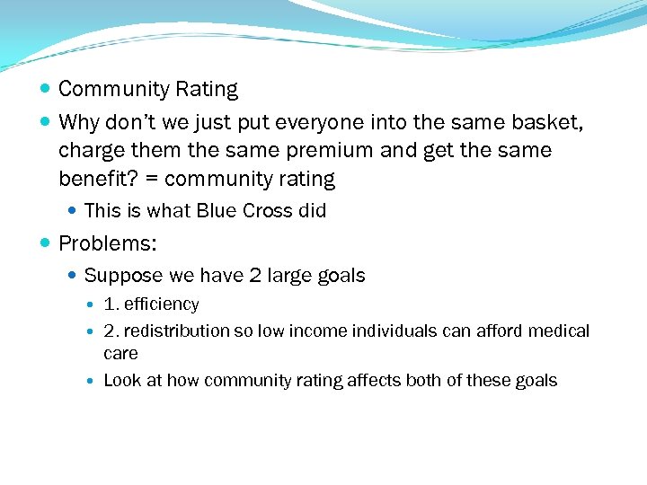  Community Rating Why don’t we just put everyone into the same basket, charge