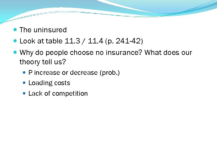  The uninsured Look at table 11. 3 / 11. 4 (p. 241 -42)