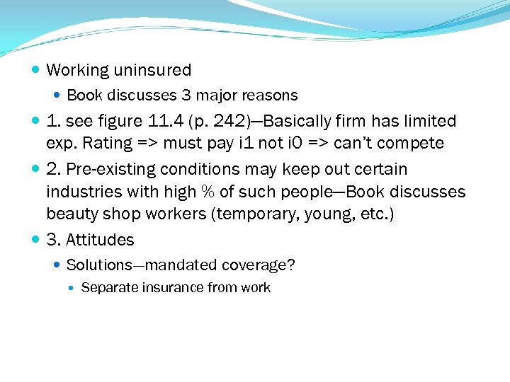  Working uninsured Book discusses 3 major reasons 1. see figure 11. 4 (p.