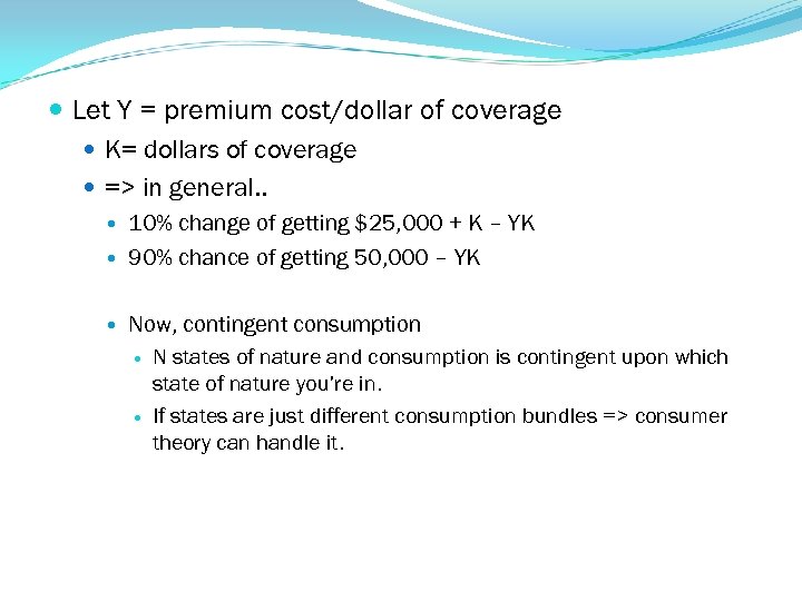  Let Y = premium cost/dollar of coverage K= dollars of coverage => in