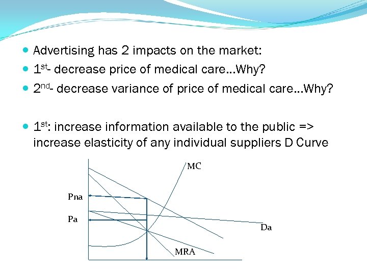  Advertising has 2 impacts on the market: 1 st- decrease price of medical