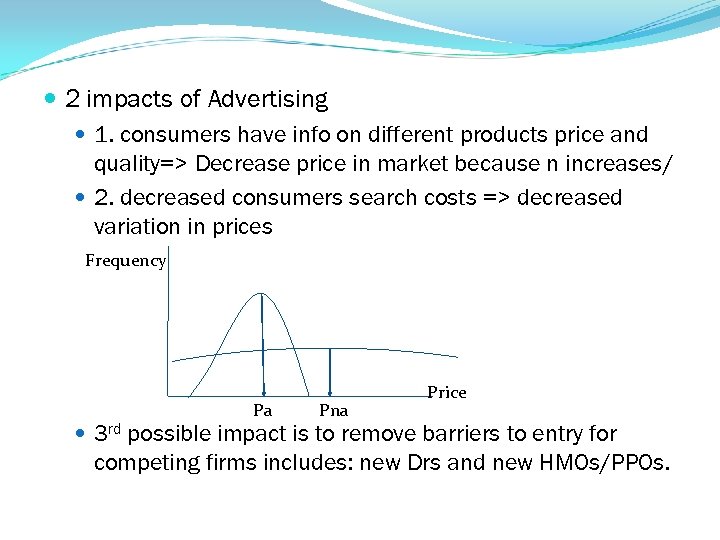  2 impacts of Advertising 1. consumers have info on different products price and