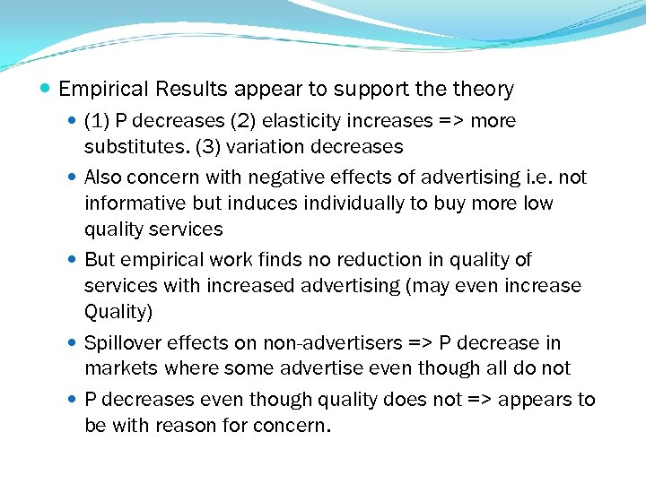  Empirical Results appear to support theory (1) P decreases (2) elasticity increases =>