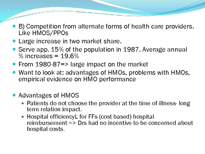  B) Competition from alternate forms of health care providers. Like HMOS/PPOs Large increase