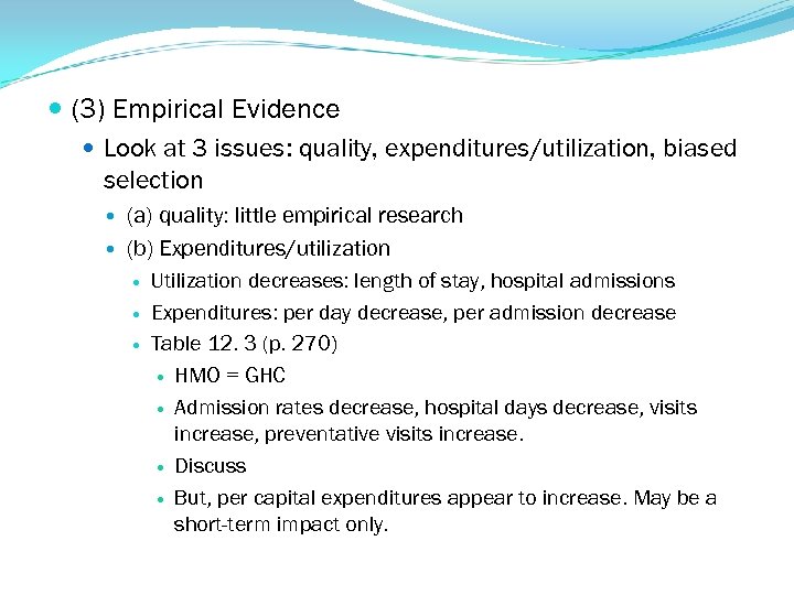  (3) Empirical Evidence Look at 3 issues: quality, expenditures/utilization, biased selection (a) quality: