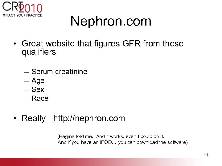 Nephron. com • Great website that figures GFR from these qualifiers – – Serum
