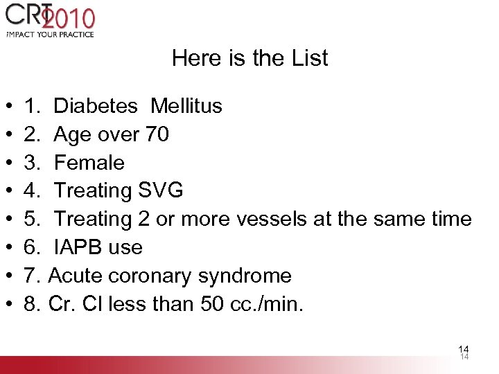 Here is the List • • 1. Diabetes Mellitus 2. Age over 70 3.