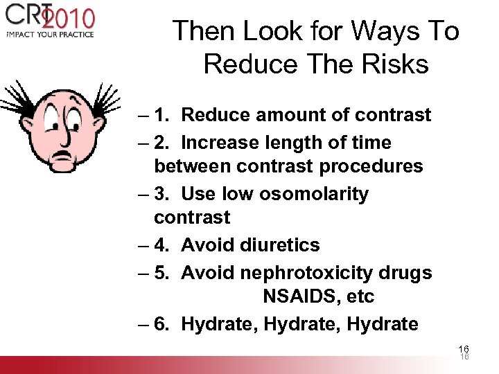 Then Look for Ways To Reduce The Risks – 1. Reduce amount of contrast