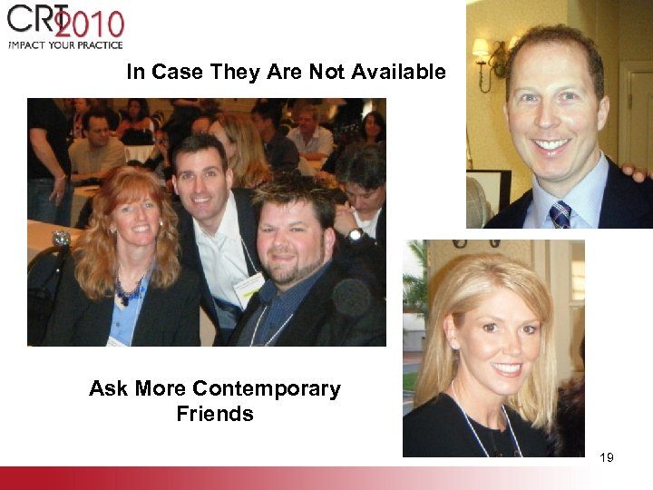 In Case They Are Not Available Ask More Contemporary Friends 19 